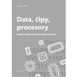 Data, čipy, procesory. Vlastní integrované obvody na koleni - Martin Malý – Sleviste.cz