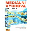 Mediální výchova - Metodika Pospíšil J., Závodná Lucie S.