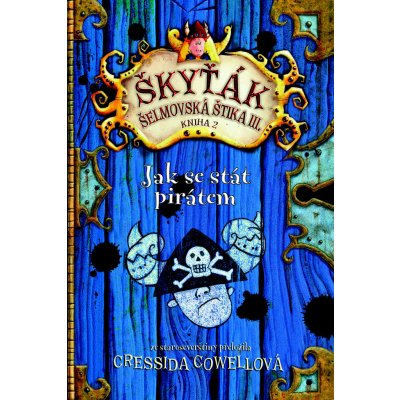 Jak se stát pirátem - Škyťák Šelmovská Štika III. Kniha 2 - Cressida Cowell