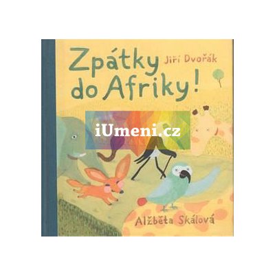 Zpátky do Afriky! | Jiří Dvořák, Alžběta Skálová – Hledejceny.cz