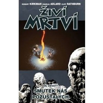 Živí mrtví (Díl devátý) - Robert Kirkman, Charlie Adlard, Cliff Rathburn