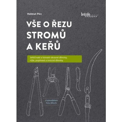 Vše o řezu stromů a keřů - Pirc Helmut – Zbozi.Blesk.cz