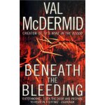 Beneath the Bleeding Val McDermid – Hledejceny.cz