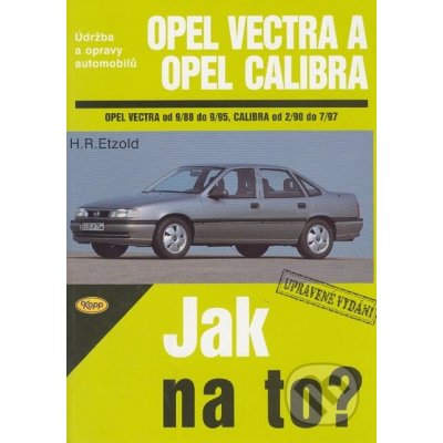 OPEL VECTRA A/CALIBRA 9/88 - 7/97 č. 11 -- Jak na to? - H. R. Etzold