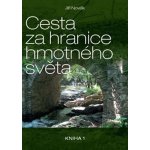 Cesta za hranice hmotného světa Jiří Novák – Hledejceny.cz