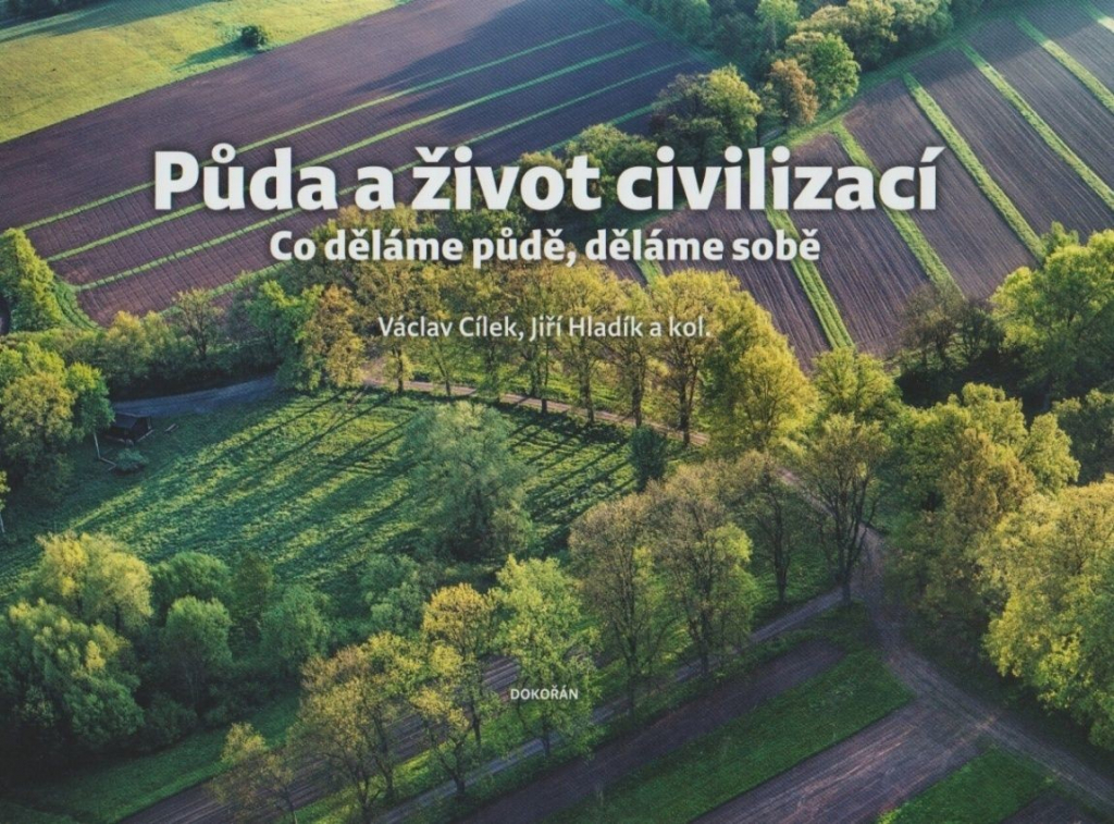 Půda a život civilizací - Co děláme půdě, děláme sobě - Hladík Jiří, Cílek Václav,