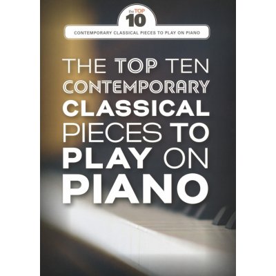 The Top Ten Contemporary Classical Pieces To Play On Piano současné skladby pro klavír