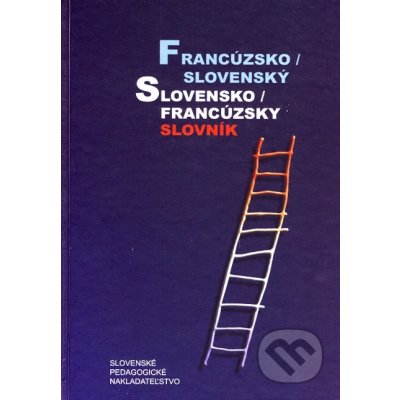 Francúzsko / slovenský slovensko / francúzsky slovník Irena Liščáková; Hana Mináriková