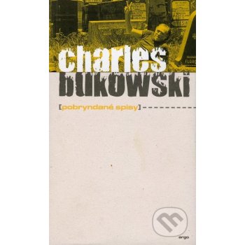 Pobryndané spisy - Charles Bukowski