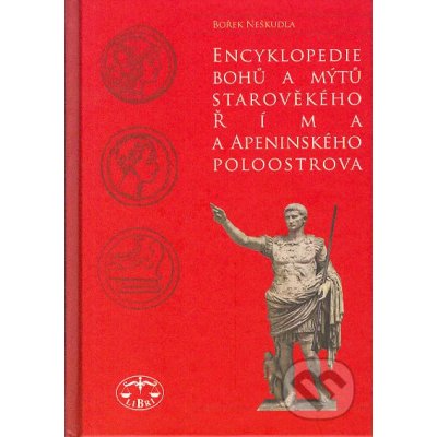 Encyklopedie bohů a mýtů starověkého Říma a Apeninského poloostrova Bořek Neškudla – Zboží Mobilmania