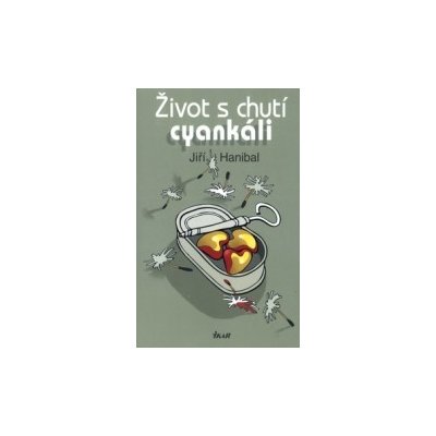 Život s chutí cyankáli - Jiří Hanibal