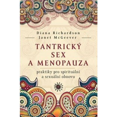 Tantrický sex a menopauza - praktiky pro spirituální a sexuální obnovu – Zbozi.Blesk.cz