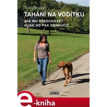 Tahání na vodítku. Jak mu předcházet a jak ho psa odnaučit - Turid Rugaas