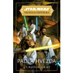 Star Wars Vrcholná Republika - Padlá hvězda - Grayová Claudia – Hledejceny.cz