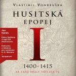 Husitská epopej I. - Za časů krále Václava IV. - Vlastimil Vondruška – Sleviste.cz