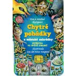 Chytré pohádky z městské zahrádky - Eva Skořepová, Michal Skořepa – Zboží Dáma