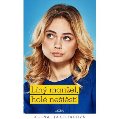 Líný manžel holé neštěstí - Alena Jakoubková