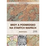 Brdy a Podbrdsko na starých na mapách - Historický atlas - Zdeněk Kučera – Zbozi.Blesk.cz