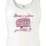 Dámské tílko Home is where you park it dámské – Sleviste.cz