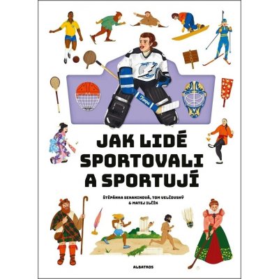 Jak lidé sportovali a sportují - Štěpánka Sekaninová, Matej Ilčík ilustrátor