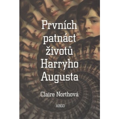 Prvních patnáct životů Harryho Augusta - Claire Northová – Hledejceny.cz