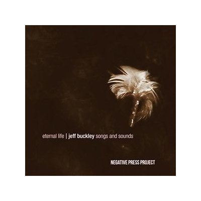 Eternal Life - Jeff Buckley Songs & Sounds - Negative Press Project CD – Zbozi.Blesk.cz