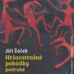 Hrůzostrašné pohádky podruhé - CD - Jiří Žáček