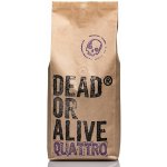 Dead or Alive Coffee Quattro 70 % Robusta 30 % Arabica Medium Roast zrnková 1 kg – Hledejceny.cz