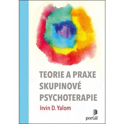 Teorie a praxe skupinové psychoterapie - Molyn Leszcz, Irvin D. Yalom – Zbozi.Blesk.cz