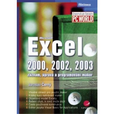 Černý Jaroslav - Excel 2000, 2002, 2003 -- záznam, úprava a programování maker – Hledejceny.cz