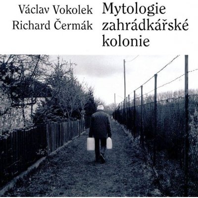 Mytologie zahrádkářské kolonie - Václav Vokolek