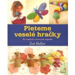 Pleteme veselé hračky - Zoë Mellor – Hledejceny.cz