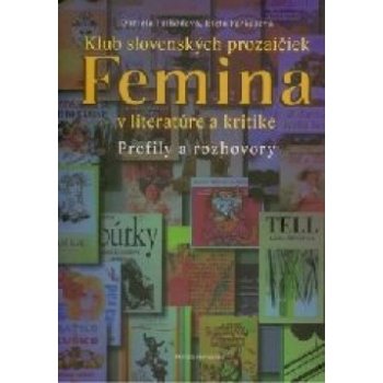 Klub slovenských prozaičiek Femina v literatúre a kritike -- Profily a rozhovory - Daniela Příhodová, Etela Farkašová