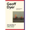 Kniha The Last Days of Roger Federer - Geoff Dyer