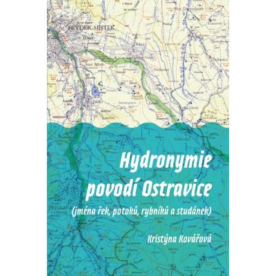 Hydronymie povodí Ostravice jména řek, potoků, rybníků a studánek - Kristýna Kovářová