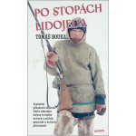 Po stopách lidojeda - Vyprávění původních obyvatel Sibiře odhalující kořeny evropské kultury z pohledu genetické a kulturní příbuznosti - Tomáš Boukal – Hledejceny.cz