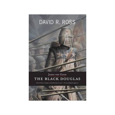 James the Good - D. Ross The Black Douglas