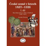 České země v letech 1437-1526 I. díl -- Mezi Zikmundem a Jiřím z Poděbrad Jaroslav Čechura – Hledejceny.cz