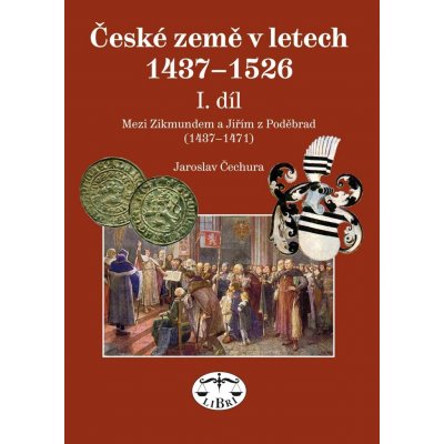 České země v letech 1437-1526 I. díl -- Mezi Zikmundem a Jiřím z Poděbrad Jaroslav Čechura – Zboží Mobilmania