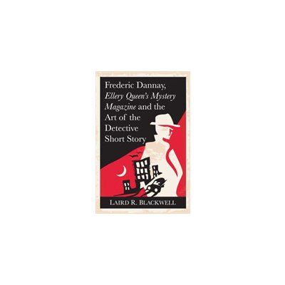Frederic Dannay, Ellery Queens Mystery Magazine and the Art of the Detective Short Story Blackwell Laird R.Paperback – Hledejceny.cz