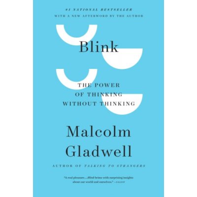 Blink: The Power of Thinking Without Thinking Gladwell MalcolmPaperback – Hledejceny.cz