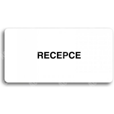 ACCEPT Piktogram RECEPCE - bílá tabulka - černý tisk bez rámečku – Zboží Mobilmania