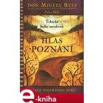Hlas poznání - Miguel Ruiz Don – Hledejceny.cz