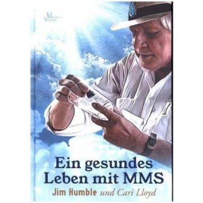 Ein gesundes Leben mit MMS - Humble, Jim – Sleviste.cz