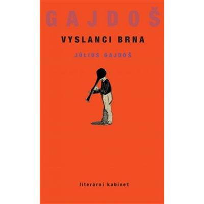 Vyslanci Brna. Paradoxní povaha vzdoru - Július Gajdoš - Aula;KANT