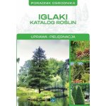 Poradnik ogrodnika. Iglaki. Katalog roślin – Hledejceny.cz