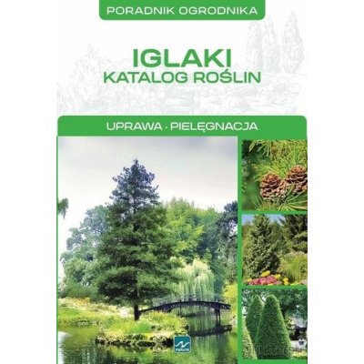 Poradnik ogrodnika. Iglaki. Katalog roślin – Zboží Mobilmania