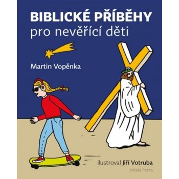 Biblické příběhy pro nevěřící děti - Martin Vopěnka