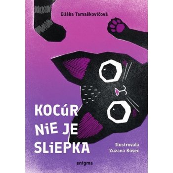 Kocúr nie je sliepka - Eliška Tamaškovičová, Zuzana Kosec ilustrátor