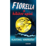 Fiorella a hřbitov upírů - Vlastimil Vondruška – Hledejceny.cz